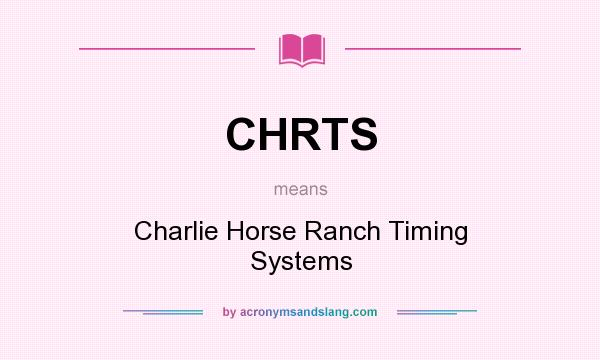 What does CHRTS mean? It stands for Charlie Horse Ranch Timing Systems