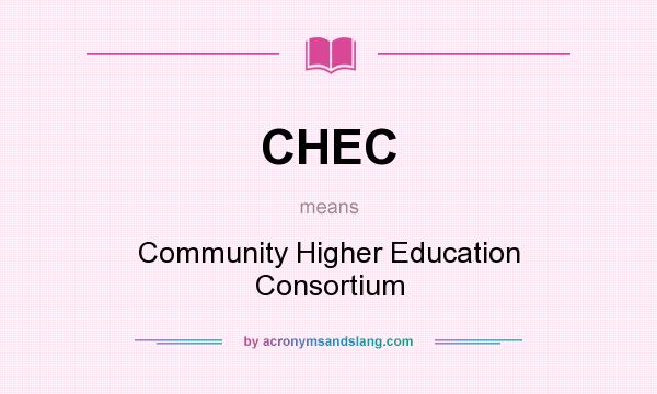 What does CHEC mean? It stands for Community Higher Education Consortium