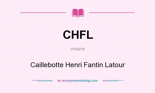 What does CHFL mean? It stands for Caillebotte Henri Fantin Latour
