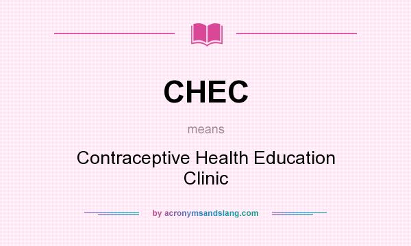 What does CHEC mean? It stands for Contraceptive Health Education Clinic