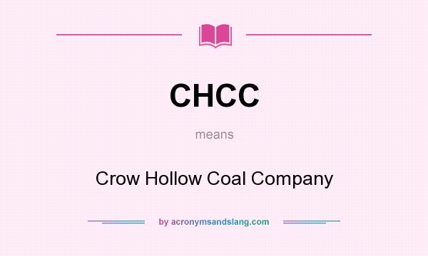 What does CHCC mean? It stands for Crow Hollow Coal Company