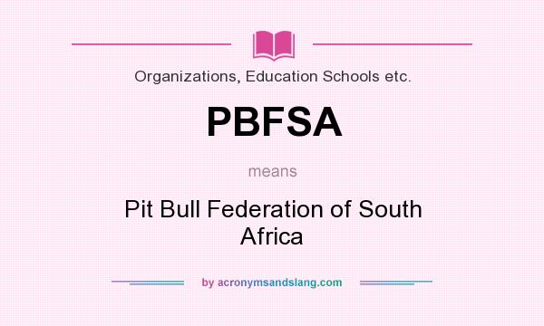 What does PBFSA mean? It stands for Pit Bull Federation of South Africa