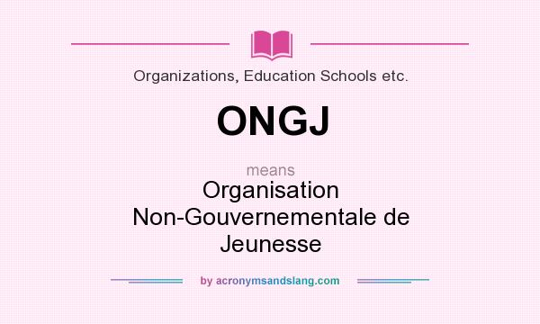 What does ONGJ mean? It stands for Organisation Non-Gouvernementale de Jeunesse