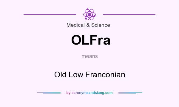 What does OLFra mean? It stands for Old Low Franconian