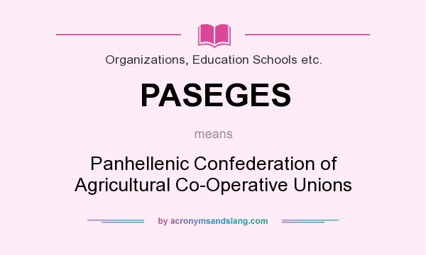 What does PASEGES mean? It stands for Panhellenic Confederation of Agricultural Co-Operative Unions