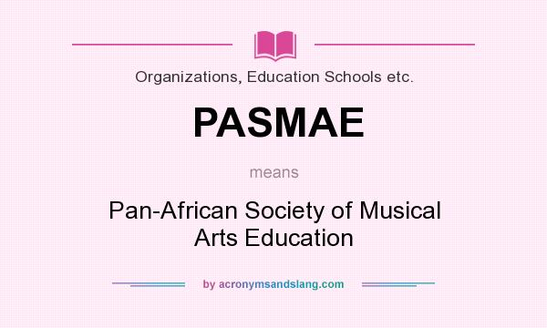 What does PASMAE mean? It stands for Pan-African Society of Musical Arts Education