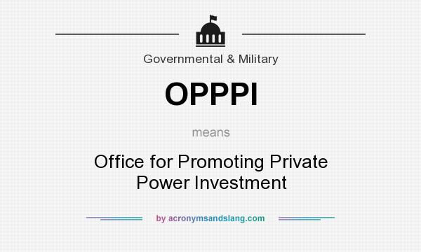 What does OPPPI mean? It stands for Office for Promoting Private Power Investment