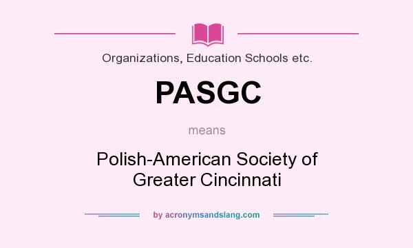 What does PASGC mean? It stands for Polish-American Society of Greater Cincinnati