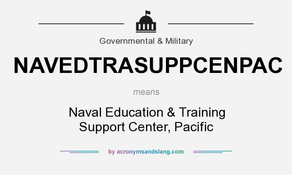 What does NAVEDTRASUPPCENPAC mean? It stands for Naval Education & Training Support Center, Pacific