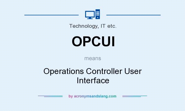 What does OPCUI mean? It stands for Operations Controller User Interface
