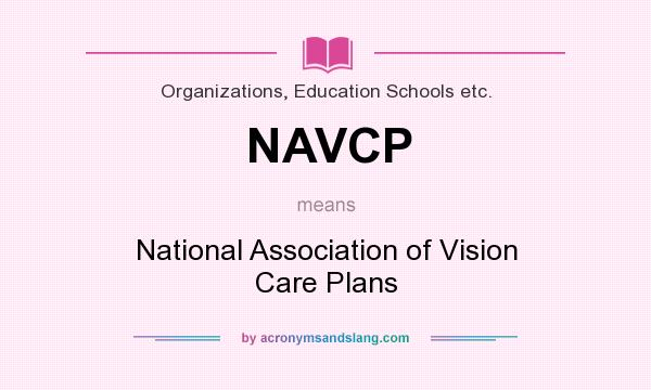What does NAVCP mean? It stands for National Association of Vision Care Plans