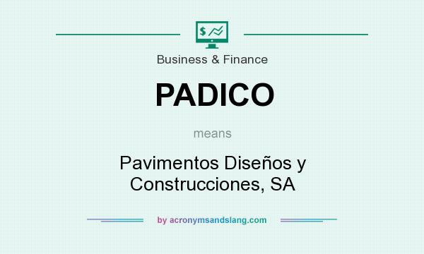 What does PADICO mean? It stands for Pavimentos Diseños y Construcciones, SA