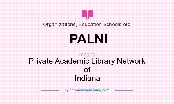What does PALNI mean? It stands for Private Academic Library Network of Indiana