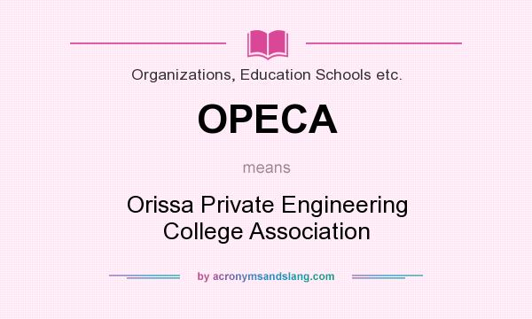 What does OPECA mean? It stands for Orissa Private Engineering College Association