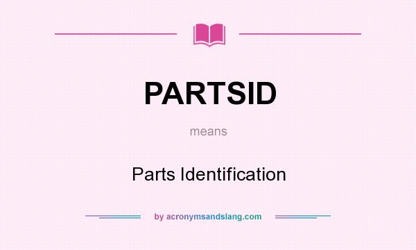 What does PARTSID mean? It stands for Parts Identification