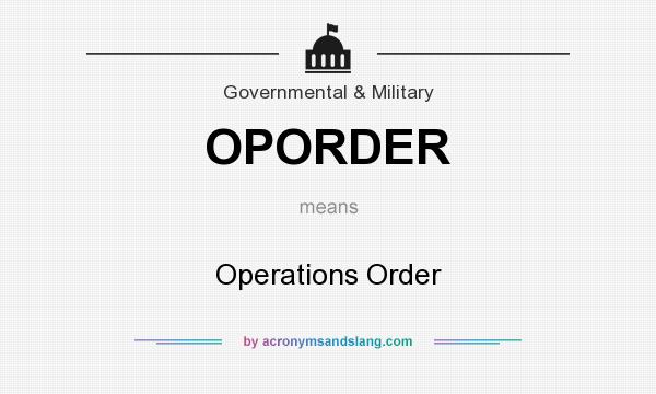What does OPORDER mean? It stands for Operations Order