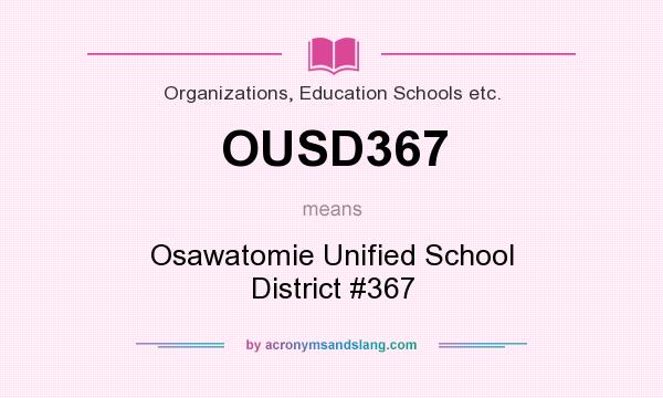 What does OUSD367 mean? It stands for Osawatomie Unified School District #367