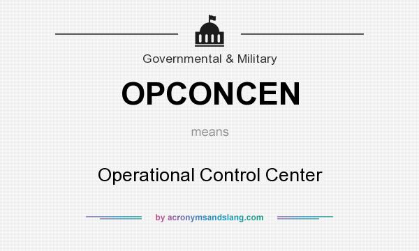 What does OPCONCEN mean? It stands for Operational Control Center