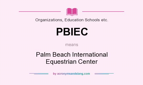 What does PBIEC mean? It stands for Palm Beach International Equestrian Center