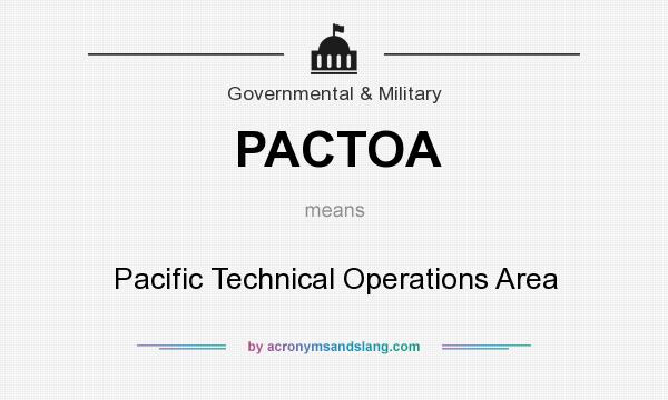 What does PACTOA mean? It stands for Pacific Technical Operations Area
