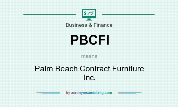 What does PBCFI mean? It stands for Palm Beach Contract Furniture Inc.