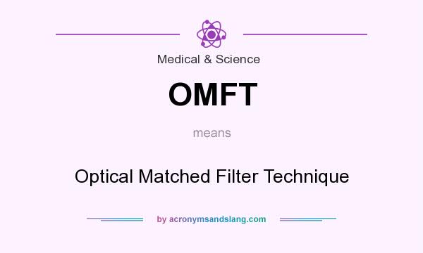 What does OMFT mean? It stands for Optical Matched Filter Technique