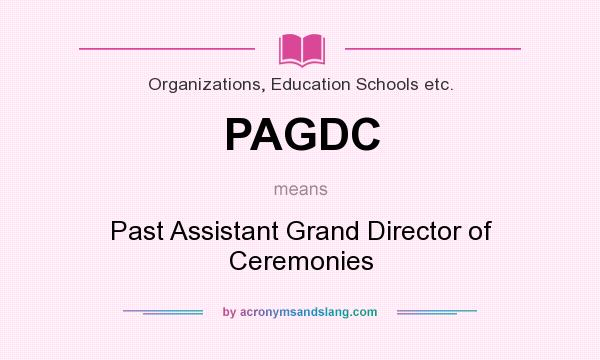 What does PAGDC mean? It stands for Past Assistant Grand Director of Ceremonies