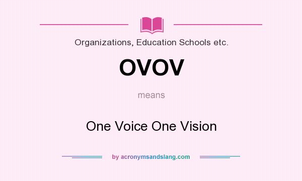 What does OVOV mean? It stands for One Voice One Vision