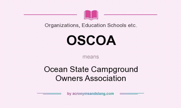 What does OSCOA mean? It stands for Ocean State Campground Owners Association