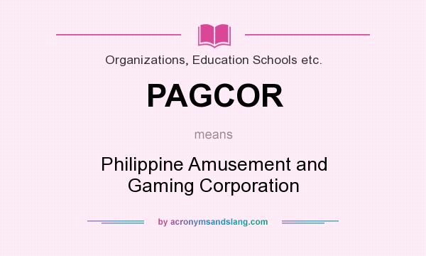What does PAGCOR mean? It stands for Philippine Amusement and Gaming Corporation