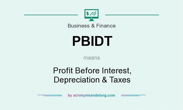 What does PBIDT mean? It stands for Profit Before Interest, Depreciation & Taxes