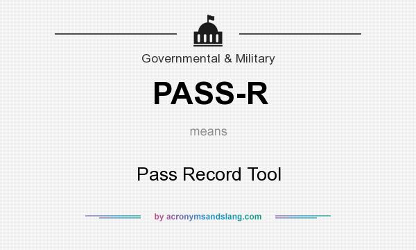 What does PASS-R mean? It stands for Pass Record Tool
