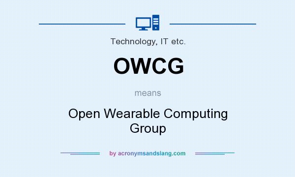 What does OWCG mean? It stands for Open Wearable Computing Group