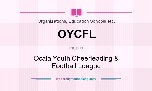 What does OYCFL mean? It stands for Ocala Youth Cheerleading & Football League