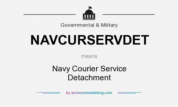 What does NAVCURSERVDET mean? It stands for Navy Courier Service Detachment