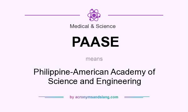 What does PAASE mean? It stands for Philippine-American Academy of Science and Engineering
