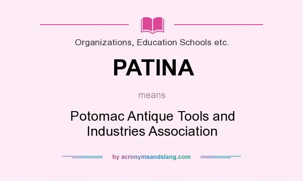 What does PATINA mean? It stands for Potomac Antique Tools and Industries Association