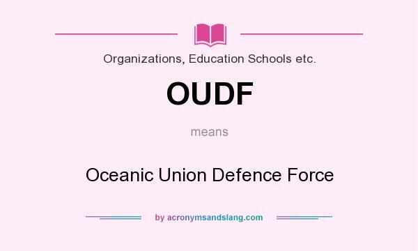 What does OUDF mean? It stands for Oceanic Union Defence Force