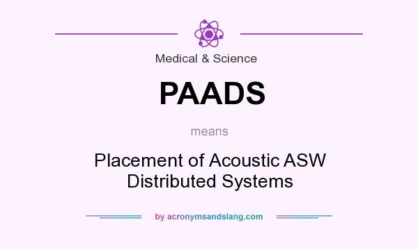 What does PAADS mean? It stands for Placement of Acoustic ASW Distributed Systems