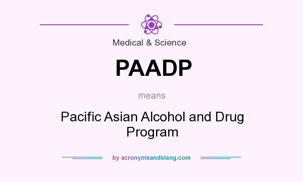 What does PAADP mean? It stands for Pacific Asian Alcohol and Drug Program