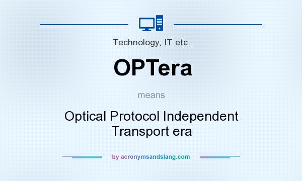 What does OPTera mean? It stands for Optical Protocol Independent Transport era