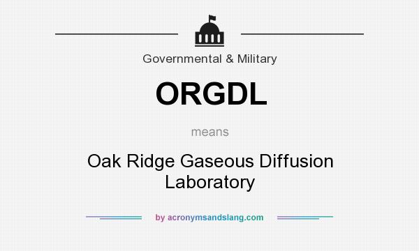 What does ORGDL mean? It stands for Oak Ridge Gaseous Diffusion Laboratory