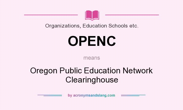 What does OPENC mean? It stands for Oregon Public Education Network Clearinghouse