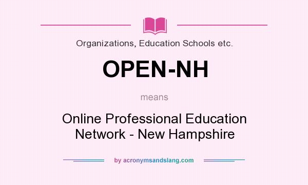 What does OPEN-NH mean? It stands for Online Professional Education Network - New Hampshire