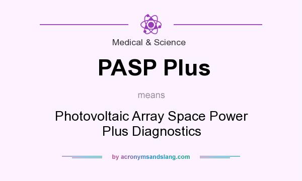 What does PASP Plus mean? It stands for Photovoltaic Array Space Power Plus Diagnostics