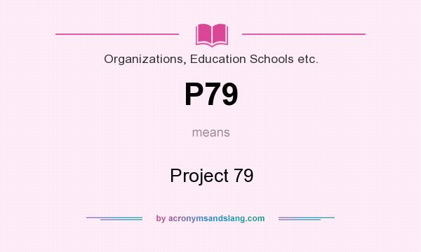 What does P79 mean? It stands for Project 79