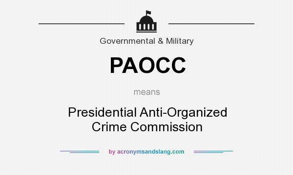 What does PAOCC mean? It stands for Presidential Anti-Organized Crime Commission