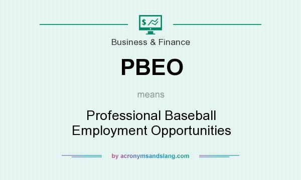 What does PBEO mean? It stands for Professional Baseball Employment Opportunities