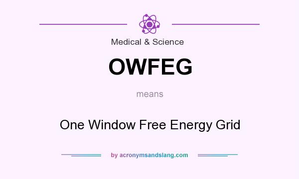 What does OWFEG mean? It stands for One Window Free Energy Grid