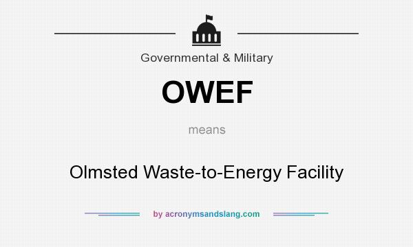 What does OWEF mean? It stands for Olmsted Waste-to-Energy Facility
